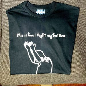 Fight my battles tshirt
